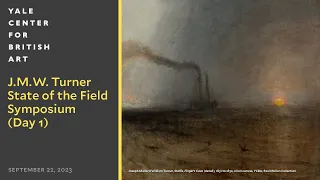J. M. W. Turner | State of the Field Symposium (Day 1)