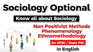 UPSC CSE Sociology Optional - Non Positivist Methods, Phenomenology, Ethnomethodology #UPSC2020