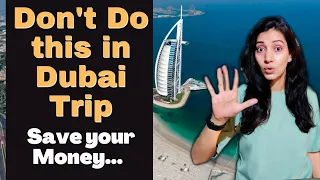 Don't Make these Mistakes in your Dubai Trip | Insider Tips to Save Money on your Dubai Travel