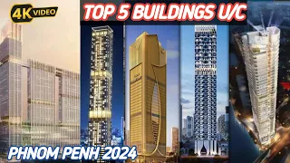 Top 5 Tallest Buildings Under Construction in Phnom Penh