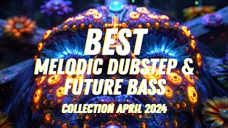 BEST Melodic Dubstep and Future Bass April 2024