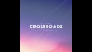 Abstract - Crossroads ft. Delaney Kai (Prod. by Cryo Music and Blulake)