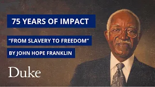 75 Years of Enduring Impact: Celebrating "From Slavery to Freedom" By John Hope Franklin