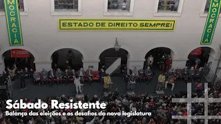 SÁBADO RESISTENTE | Balanço das eleições: os desafios da nova legislatura