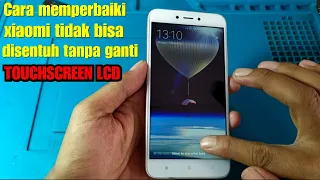 CARA MEMPERBAIKI XIAOMI TIDAK BISA DI SENTUH TANPA GANTI TOUCHSCREEN LCD