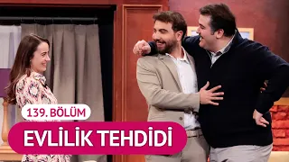 Evlilik Tehdidi (139. Bölüm) - Çok Güzel Hareketler 2