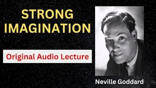 Neville Goddard- Strong Imagination [Full Audio]