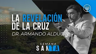 "La revelación de la cruz" - Dr. Armando Alducin