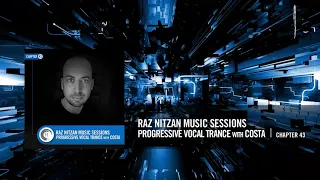 COSTA - Raz Nitzan Music Sessions [Progressive Vocal Trance - Chapter 43] FULL SET