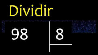 Dividir 98 entre 8 , division inexacta con resultado decimal  . Como se dividen 2 numeros