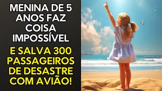 Menina de 5 anos faz coisa IMPOSSÍVEL e SALVA 300 passageiros de desastre com AVIÃO!