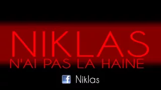 NIKLAS - N'AI PAS LA HAINE