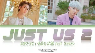 EXO-SC (세훈&찬열) – Just us 2 (있어 희미하게) (feat. Gaeko) (Color Coded Han/Rom/Indo Lyrics)