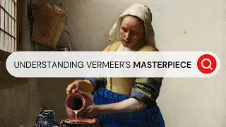 The Greatest Work by Johannes Vermeer I Behind the Masterpiece