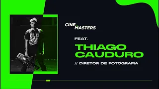THIAGO CAUDURO (Diretor de Fotografia) - CineMasters Ep#35