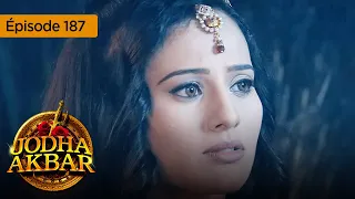 Jodha Akbar - Ep 187 - La fougueuse princesse et le prince sans coeur - Série en français - HD