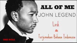 John legend-All of me.                  Lirik dan terjemahan