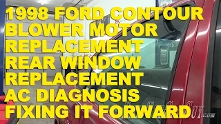 1998 Ford Contour Blower Motor Replacement Rear Window Replacement AC Diagnosis -Fixing it Forward