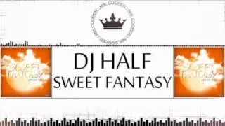 Dj HaLF - Sweet Fantasy (Dj Boor Feat SERPO Remix)