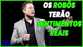 [ELON MUSK] OS ROBÔS TERÃO SENTIMENTOS REAIS [LEGENDADO]