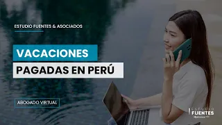 Vacaciones pagadas ► ¿Cómo calcular vacaciones trabajadas en Perú? ► Calculo vacaciones Perú 2023