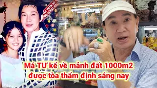 Má TƯ QUỐC THANH (24) kể miếng đất NSƯT VŨ LINH để cho HỒNG LOAN đang được tòa án thẩm định sáng nay