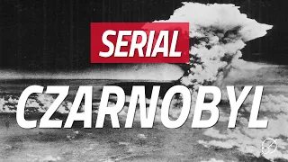 Serial Czarnobyl - co się nie zgadza?