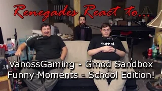 Renegades React to... VanossGaming: Gmod Sandbox Funny Moments - School Edition