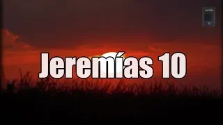 Jeremías Capítulo 10: "Los falsos dioses y el Dios verdadero..."