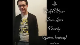 Half A Man- Dean Lewis (Cover by: Quinten Samison)