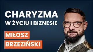 Jak pracować nad charyzmą? Czym ona jest?  | Miłosz Brzeziński [AUDIO]