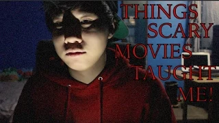 Things Scary Movies taught me!