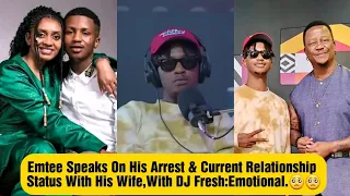 Emtee Speaks On His Arrest & His Wife Relationship Status With Dj Fresh,EMOTIONAL !!🥺🥺