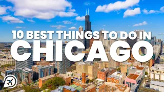 10 BEST THINGS TO DO IN CHICAGO