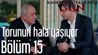 Kaderimin Yazıldığı Gün 15. Bölüm - Torunun Hala Yaşıyor