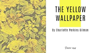 The Yellow Wallpaper - Part One