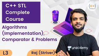 L3 | C++ STL Complete Course | Raj (Striver) | Algorithms (Implementation), Comparator and Problems