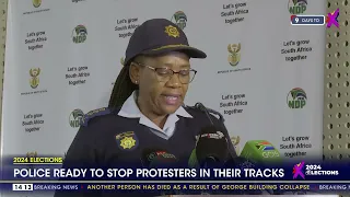 2024 Elections | Police ready to stop protestors in their tracks