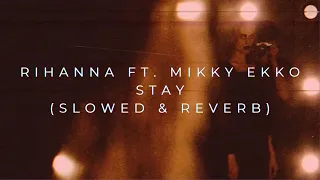 Rihanna ft. Mikky Ekko - Stay (Slowed + Reverb)