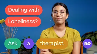 Ask a therapist: What to do if you’re feeling lonely