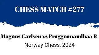 Magnus Carlsen vs Praggnanandhaa R • Norway Chess, 2024