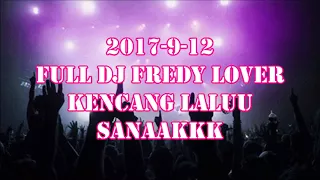 FULL DJ FREDY [2017-9-12] jangan diharit sanaakkk