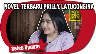 PRILLY LATUCONSINA UNGKAPKAN ISI HATI DI NOVEL BARUNYA