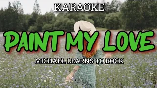 PAINT MY LOVE - MICHAEL LEARNS TO ROCK ( KARAOKE)