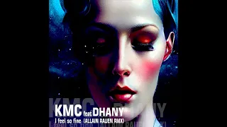 KMC FEAT  DHANY - I FEEL SO FINE (ALLAIN RAUEN RMX)