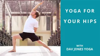 YOGA FOR YOUR HIPS | A 30 MINUTE PRACTIVE | BY DAV JONES YOGA
