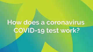 How does a coronavirus COVID-19 test work?