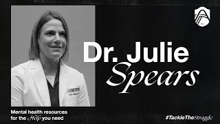 TACKLE THE STRUGGLE | Dr. Julie Spears and Graham