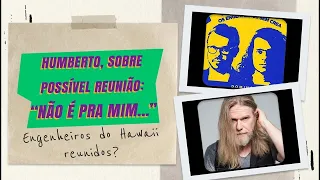 POR QUE HUMBERTO GESSINGER NÃO QUER REUNIR OS 'ENGENHEIROS DO HAWAII'? | Conexão Legiônica