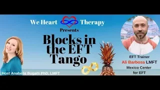 Blocks in the EFT Tango (Emotionally Focused Therapy) Featuring EFT Trainer Ali Barbosa